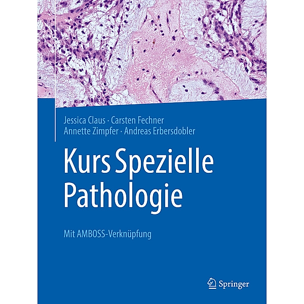 Kurs Spezielle Pathologie, Jessica Claus, Carsten Fechner, Annette Zimpfer, Andreas Erbersdobler