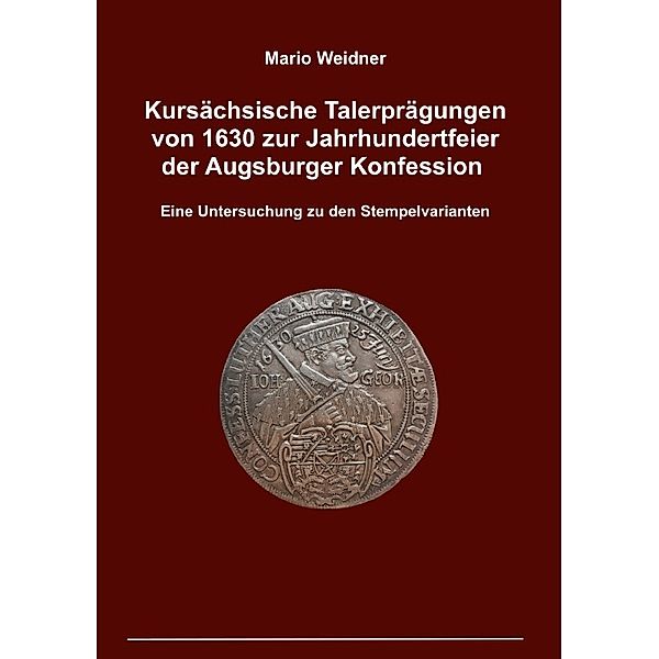 Kursächsische Talerprägungen von 1630 zur Jahrhundertfeier der Augsburger Konfession, Mario Weidner