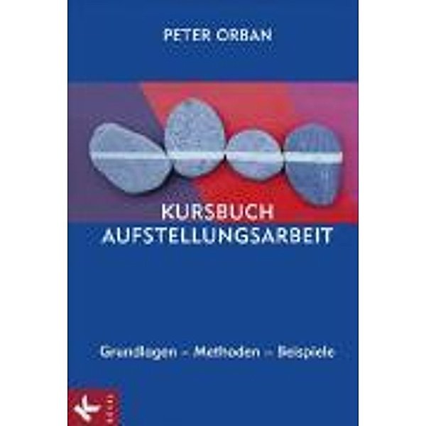 Kursbuch Aufstellungsarbeit, Peter Orban