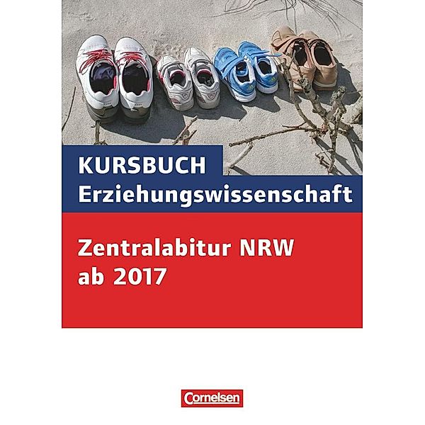 Kursbuch Erziehungswissenschaft, Ausgabe Nordrhein-Westfalen: Zentralabitur NRW ab 2017, Schülerheft zur Abiturvorbereitung, Georg Bubolz
