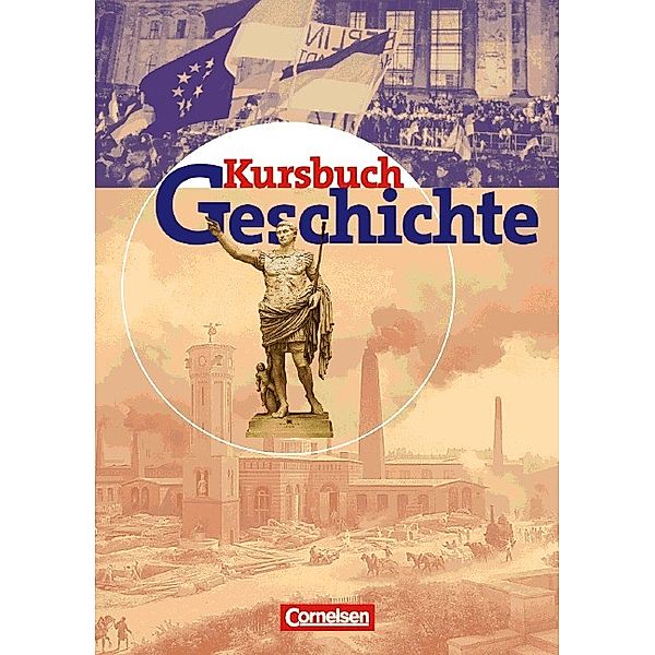 Kursbuch Geschichte - Bisherige Ausgabe / Kursbuch Geschichte - Bisherige Ausgabe - Allgemeine Ausgabe, Rudolf Berg, Hilke Günther-Arndt, Hans-Georg Hofacker, Gerhard Brunn, Andreas Dilger, Ute Frevert