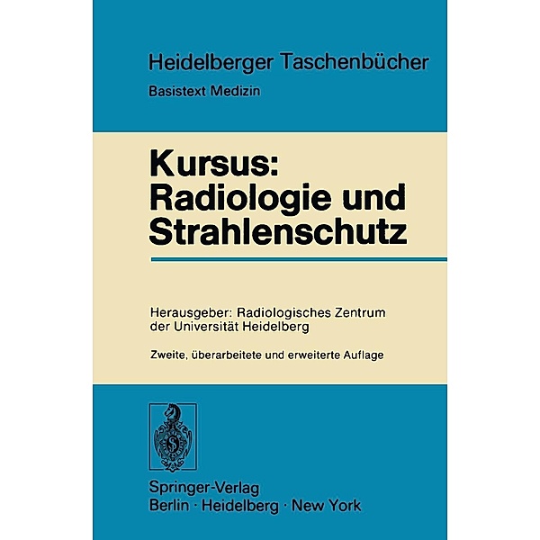 Kursus: Radiologie und Strahlenschutz / Heidelberger Taschenbücher Bd.112
