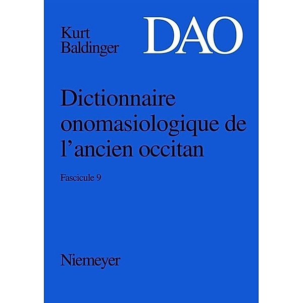 Kurt Baldinger: Dictionnaire onomasiologique de l'ancien occitan (DAO) / Fascicule 9 / Kurt Baldinger: Dictionnaire onomasiologique de l'ancien occitan (DAO). Fascicule 9.Fasc.9, Kurt Baldinger