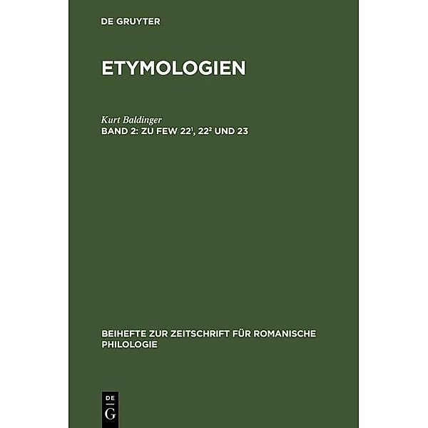 Kurt Baldinger: Etymologien Band 2. Zu FEW 22¹, 22² und 23 / Beihefte zur Zeitschrift für romanische Philologie Bd.288, Kurt Baldinger