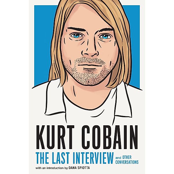 Kurt Cobain: The Last Interview / The Last Interview Series