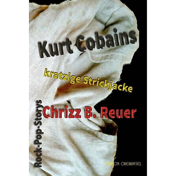 Kurt Cobains kratzige Strickjacke, Chrizz B. Reuer