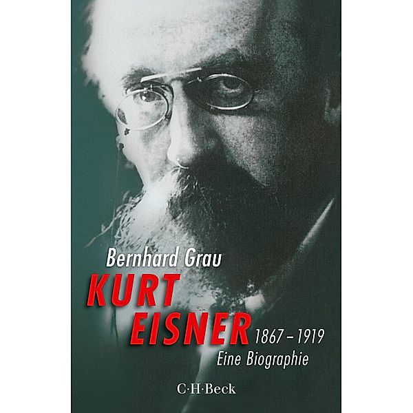 Kurt Eisner / Beck Paperback Bd.6295, Bernhard Grau