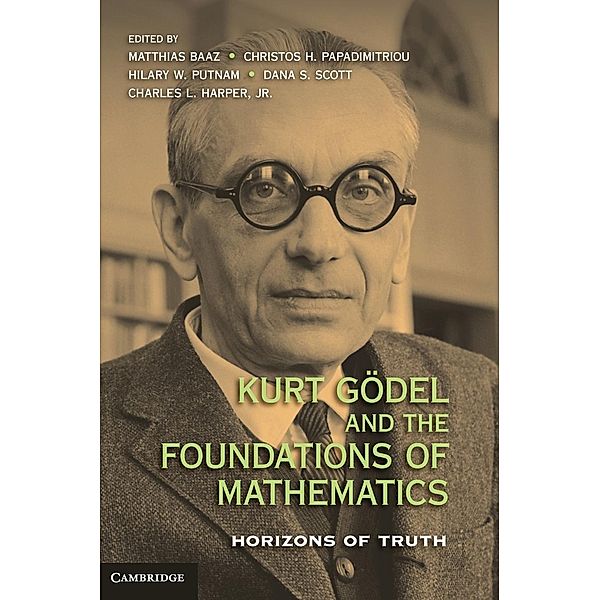 Kurt Gödel and the Foundations of Mathematics, Matthias Baaz