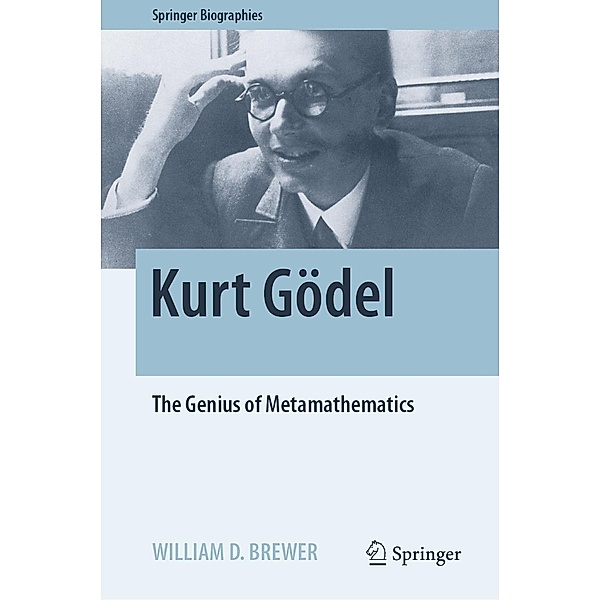 Kurt Gödel / Springer Biographies, William D. Brewer