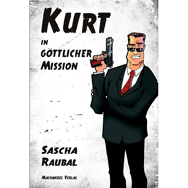 Kurt in göttlicher Mission, Sascha Raubal