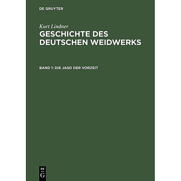 Kurt Lindner: Geschichte des deutschen Weidwerks / Band 1 / Die Jagd der Vorzeit, Kurt Lindner