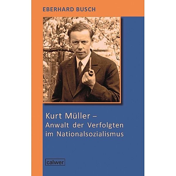 Kurt Müller - Anwalt der Verfolgten im Nationalsozialismus, Eberhard Busch