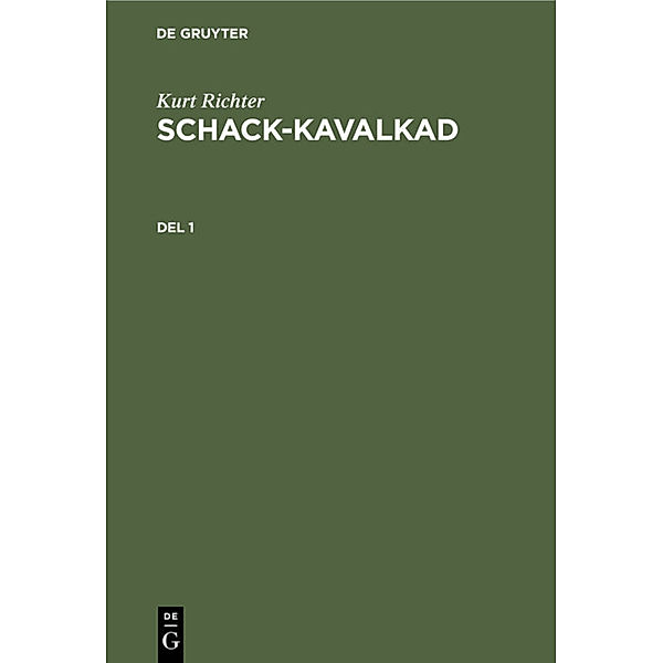 Kurt Richter: Schack-kavalkad. Del 1, Kurt Richter
