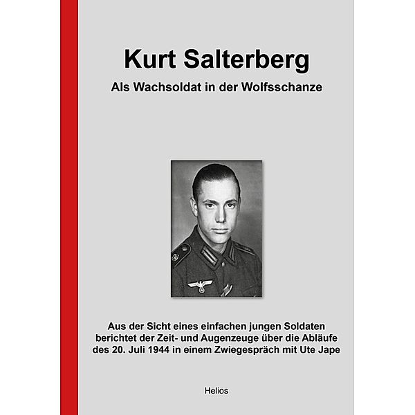 Kurt Salterberg - Als Wachsoldat in der Wolfsschanze, Kurt Salterberg, Ute Jape