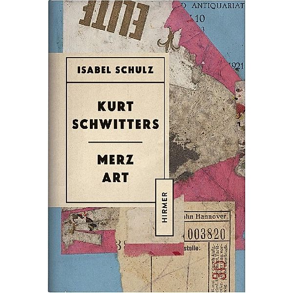 Kurt Schwitters. Merz Art, Isabel Schulz