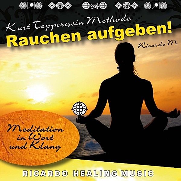 Kurt Tepperwein Methode: Rauchen Aufgeben! (Meditation in Wort und Klang)