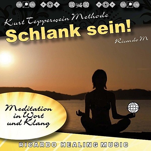 Kurt Tepperwein Methode: Schlank Sein! (Meditation in Wort und Klang)