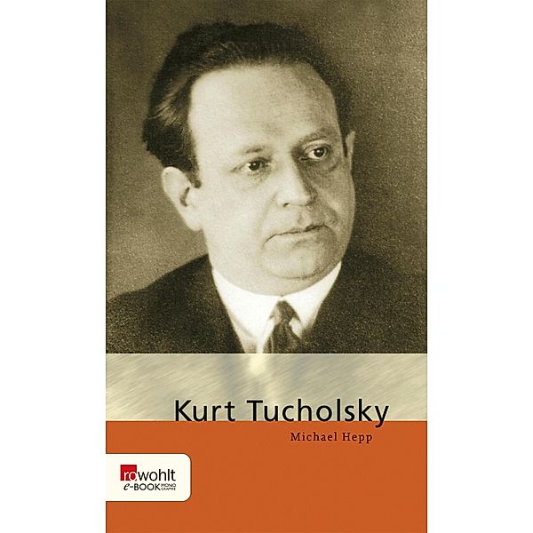 Kurt Tucholsky / E-Book Monographie (Rowohlt), Michael Hepp