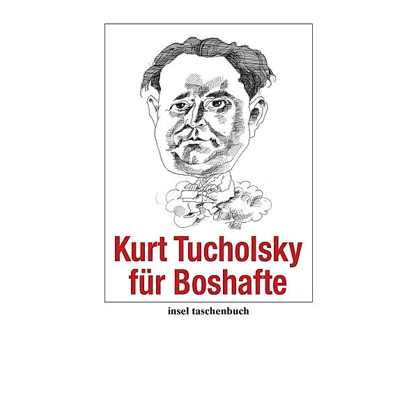 Kurt Tucholsky für Boshafte, Kurt Tucholsky