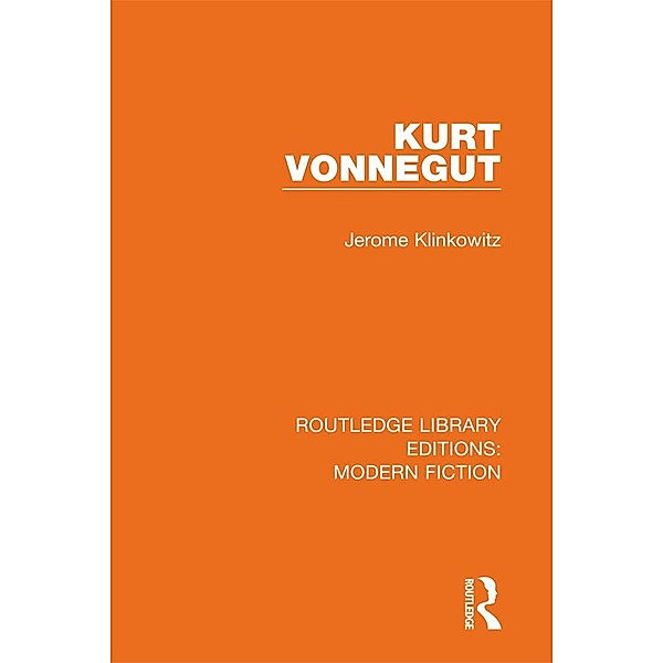 Kurt Vonnegut / Routledge Library Editions: Modern Fiction, Jerome Klinkowitz