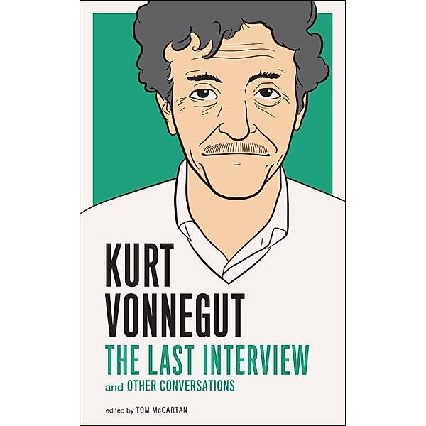 Kurt Vonnegut: The Last Interview / The Last Interview Series, Kurt Vonnegut