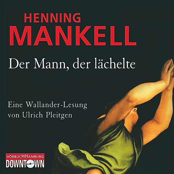 Kurt Wallander - 5 - Der Mann, der lächelte, Henning Mankell
