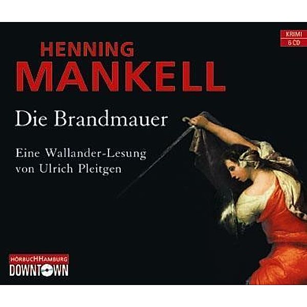 Kurt Wallander - 9 - Die Brandmauer, Henning Mankell