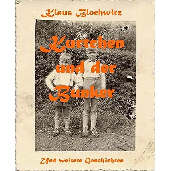 Kurtchen und der Bunker, Klaus Blochwitz