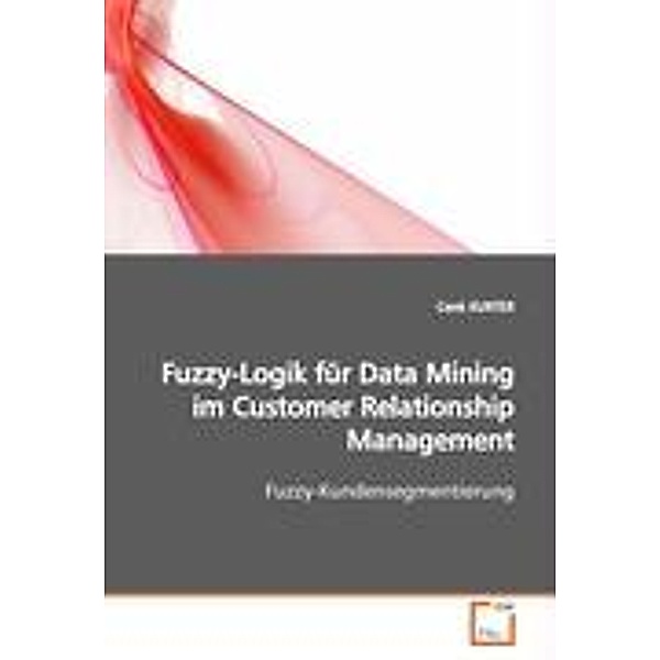 KURTER, C: Fuzzy-Logik für Data Mining im Customer Relations, Cenk KURTER