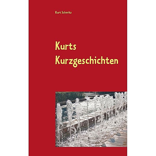 Kurts Kurzgeschichten, Kurt Schmitz