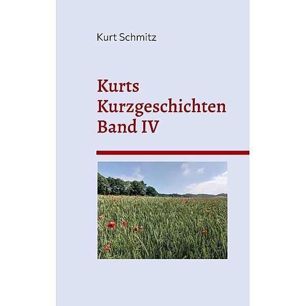 Kurts Kurzgeschichten Band IV, Kurt Schmitz