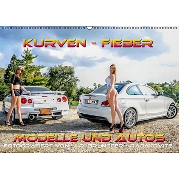Kurven - Fieber - Modelle und Autos (Wandkalender 2016 DIN A2 quer), Jimmi R. Brüngger