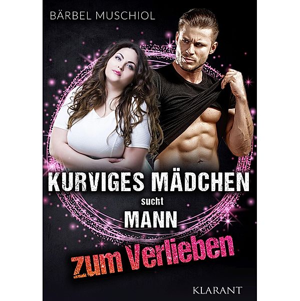 Kurviges Mädchen sucht Mann zum Verlieben, Bärbel Muschiol