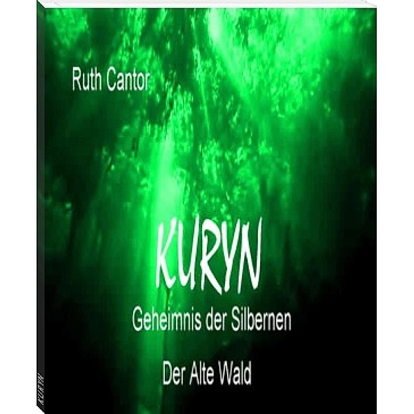 Kuryn - Geheimnis der Silbernen, Ruth Cantor