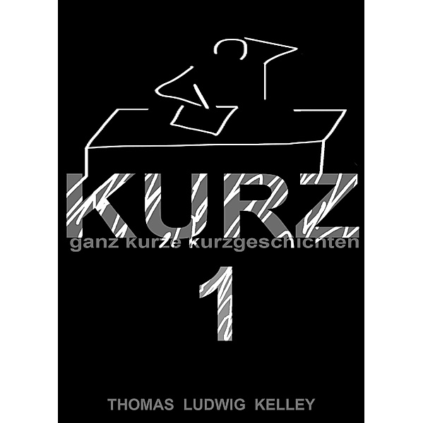 KURZ 1 / KURZ Bd.1, Thomas Ludwig-Kelley