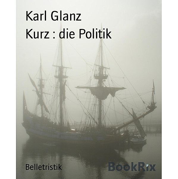 Kurz : die Politik, Karl Glanz