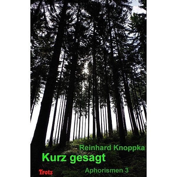 Kurz gesagt, Aphorismen 3, Reinhard Knoppka