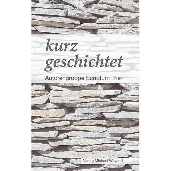 kurz geschichtet, Ursula Ruth Weber, Albert Bisenius, Gabriele Belker, Klaus Gottheiner, Henrik Jäger, Claudia Nelgen, Christoph Riemenschneider, Gisela Siepmann-Wéber, Peter Spürk