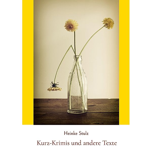 Kurz-Krimis und andere Texte, Heinke Stulz