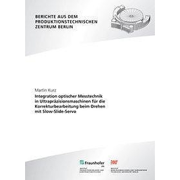 Kurz, M: Integration optischer Messtechnik in Ultrapräzision, Martin Kurz