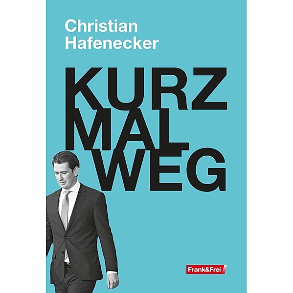 KURZ MAL WEG, Christian Hafenecker