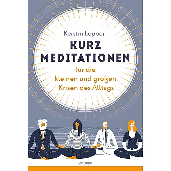 Kurz-Meditationen für die kleinen und grossen Krisen des Alltags, Kerstin Leppert