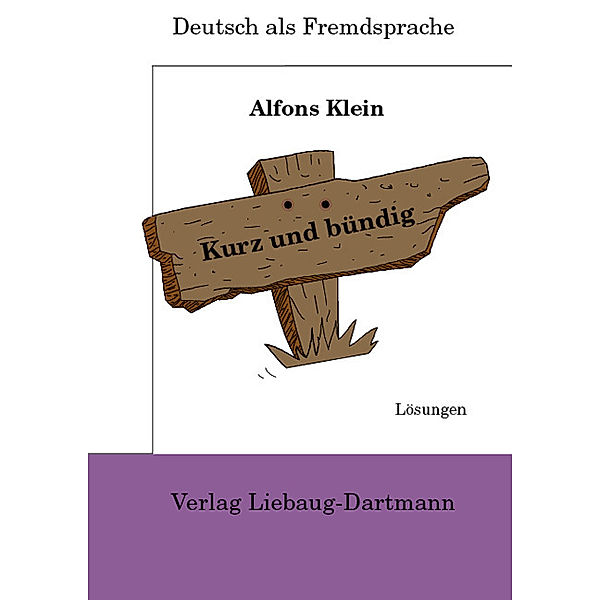 Kurz und bündig, Lösungsheft, Neubearbeitung, Alfons Klein