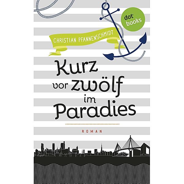 Kurz vor zwölf im Paradies / Freundinnen für's Leben Bd.5, Christian Pfannenschmidt