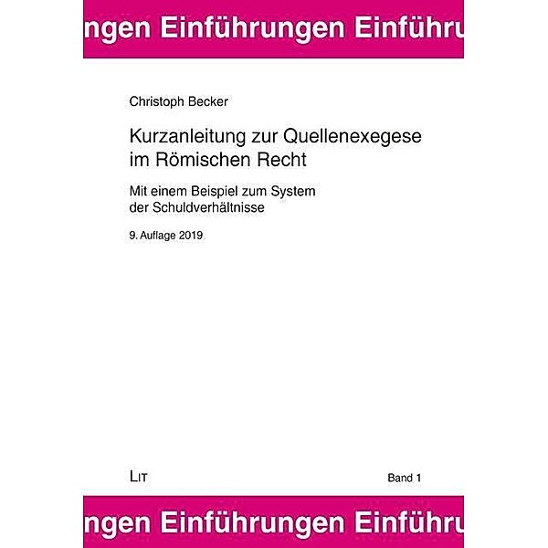 Kurzanleitung zur Quellenexegese im Römischen Recht. 9. Auflage, Christoph Becker