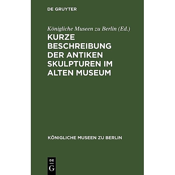 Kurze Beschreibung der antiken Skulpturen im alten Museum