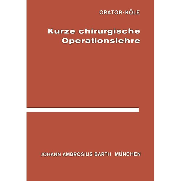 Kurze Chirurgische Operationslehre, Orator, Köle