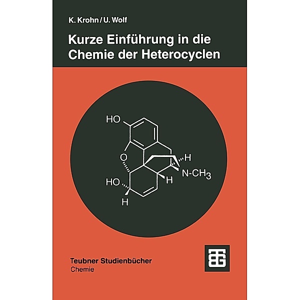Kurze Einführung in die Chemie der Heterocyclen / Teubner Studienbücher Chemie, Ulrich Wolf
