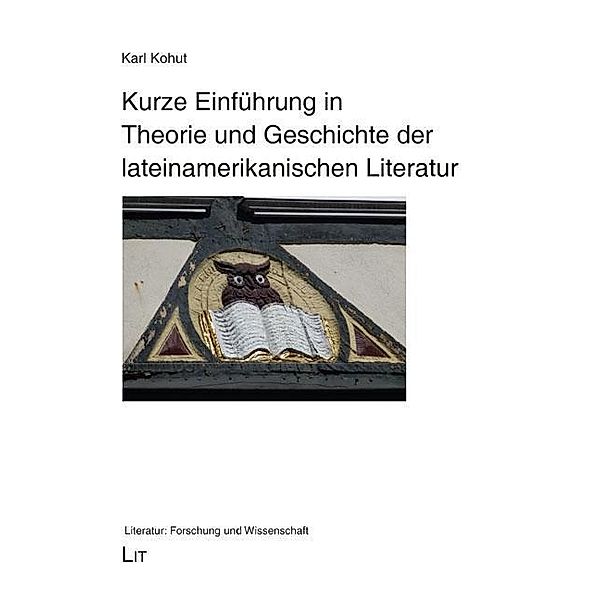 Kurze Einführung in Theorie und Geschichte der lateinamerikanischen Literatur, Karl Kohut