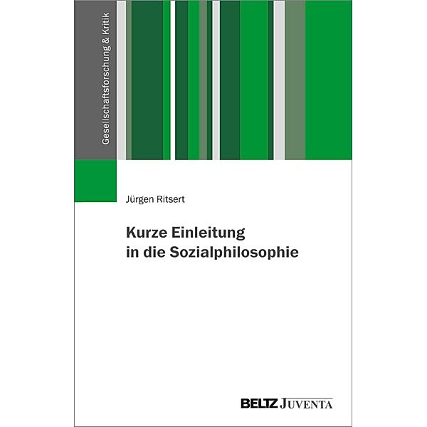 Kurze Einleitung in die Sozialphilosophie / Gesellschaftsforschung und Kritik, Jürgen Ritsert